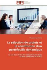 La S lection de Projets Et La Constitution d'Un Portefeuille Dynamique