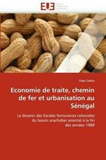 Economie de Traite, Chemin de Fer Et Urbanisation Au S n gal