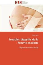 Troubles Digestifs de la Femme Enceinte