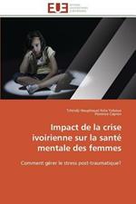 Impact de la Crise Ivoirienne Sur La Sant  Mentale Des Femmes