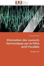 Elimination Des Courants Harmoniques Par Le Filtre Actif Parall le