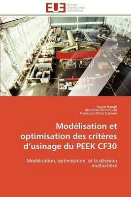 Mod lisation Et Optimisation Des Crit res D Usinage Du Peek Cf30 - Collectif - cover