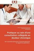 Pratiquer Au Sein d'Une Consultation Coll giale En Douleur Chronique - Collectif - cover