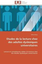 Etudes de la Lecture Chez Des Adultes Dyslexiques Universitaires