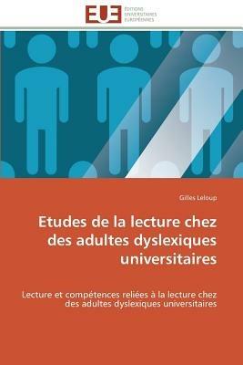 Etudes de la Lecture Chez Des Adultes Dyslexiques Universitaires - LeLoup-G - cover