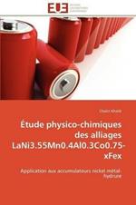 tude Physico-Chimiques Des Alliages Lani3.55mn0.4al0.3co0.75-Xfex