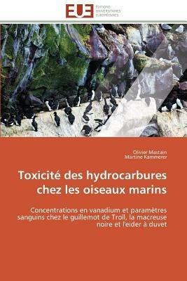 Toxicit  Des Hydrocarbures Chez Les Oiseaux Marins - Collectif - cover