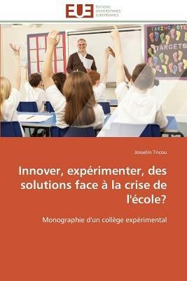 Innover, Exp rimenter, Des Solutions Face   La Crise de l' cole? - Tricou-J - cover