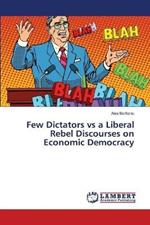 Few Dictators vs a Liberal Rebel Discourses on Economic Democracy