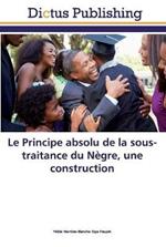 Le Principe absolu de la sous-traitance du Negre, une construction