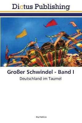 Grosser Schwindel - Band I - Roy Publicae - cover