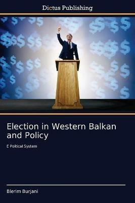 Election in Western Balkan and Policy - Blerim Burjani - cover