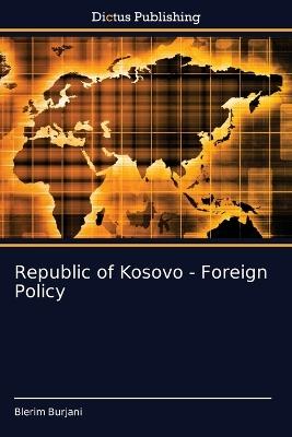 Republic of Kosovo - Foreign Policy - Blerim Burjani - cover