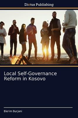 Local Self-Governance Reform in Kosovo - Blerim Burjani - cover