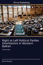 Right or Left Political Parties Orientations in Western Balkan