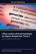 L'?tat-nation africain berlinois, un espace dangereux, Tome 2