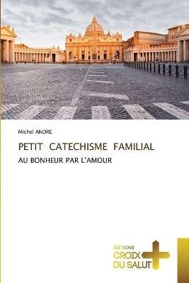 Petit Catechisme Familial - Michel Andre - cover