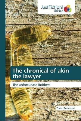 The chronical of akin the lawyer - Francis Esiemokhai - cover