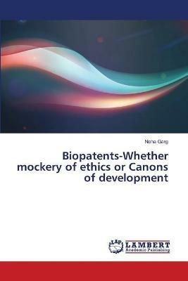 Biopatents-Whether mockery of ethics or Canons of development - Neha Garg - cover