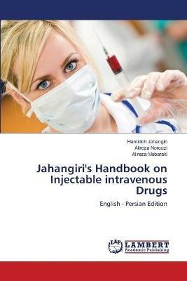 Jahangiri's Handbook on Injectable intravenous Drugs - Hamideh Jahangiri,Alireza Norouzi,Alireza Mobaraki - cover