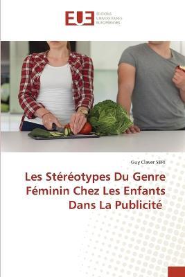 Les Stereotypes Du Genre Feminin Chez Les Enfants Dans La Publicite - Guy Claver Seri - cover