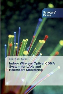 Indoor Wireless Optical CDMA System for LANs and Healthcare Monitoring - Emad Ahmed Alyan - cover