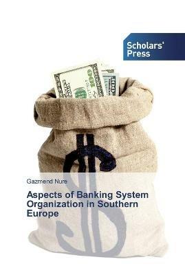 Aspects of Banking System Organization in Southern Europe - Gazmend Nure - cover