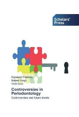 Controversies in Periodontology - Rajneesh Parimoo,Baljeet Singh,Viniti Goel - cover