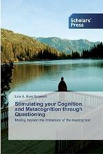 Stimulating your Cognition and Metacognition through Questioning