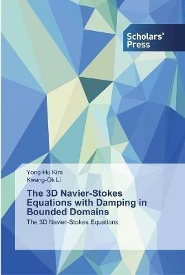 The 3D Navier-Stokes Equations with Damping in Bounded Domains - Yong-Ho Kim,Kwang-Ok Li - cover