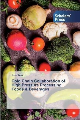 Cold Chain Collaboration of High Pressure Processing Foods & Beverages - Jun Chen - cover