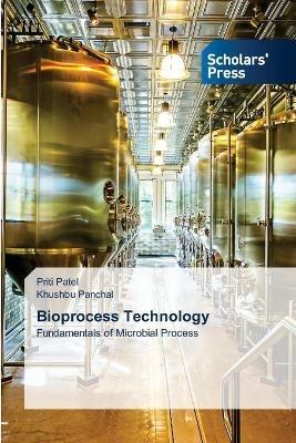 Bioprocess Technology - Priti Patel,Khushbu Panchal - cover