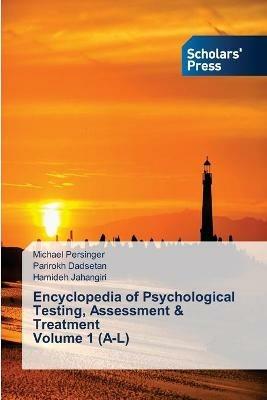 Encyclopedia of Psychological Testing, Assessment & Treatment Volume 1 (A-L) - Michael Persinger,Parirokh Dadsetan,Hamideh Jahangiri - cover