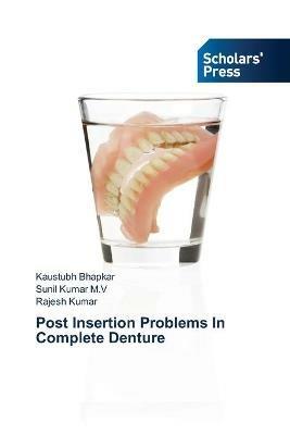 Post Insertion Problems In Complete Denture - Kaustubh Bhapkar,Sunil Kumar M V,Rajesh Kumar - cover