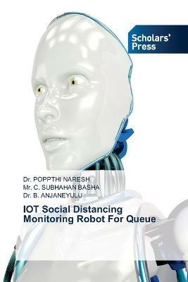 IOT Social Distancing Monitoring Robot For Queue - Poppthi Naresh,C Subhahan Basha,B Anjaneyulu - cover