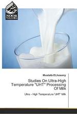 Studies On Ultra-High Temperature UHT Processing Of Milk