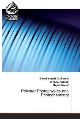 Polymer Photophysics and Photochemistry - Emad Yousif Al-Sarraj,Dina S Ahmed,Majid Khalaf - cover