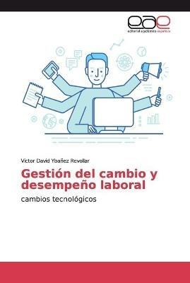 Gestion del cambio y desempeno laboral - Victor David Ybanez Revollar - cover