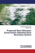 Proposed New Ethiopian Government Administrative Boundary System