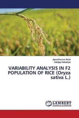 VARIABILITY ANALYSIS IN F2 POPULATION OF RICE (Oryza sativa L.) - Jigneshkumar Balat,Indrajay Delvadiya - cover