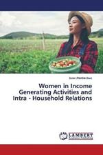 Women in Income Generating Activities and Intra - Household Relations