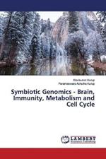 Symbiotic Genomics - Brain, Immunity, Metabolism and Cell Cycle