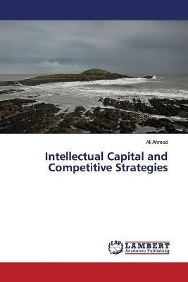 Intellectual Capital and Competitive Strategies - Ali Ahmed - cover