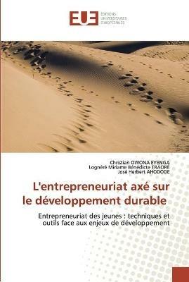 L'entrepreneuriat axe sur le developpement durable - Christian Owona Eyenga,Lognere Miriame Benedicte Traore,Jose Herbert Ahodode - cover