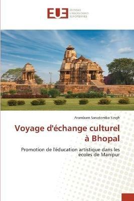 Voyage d'echange culturel a Bhopal - Arambam Sanatomba Singh - cover