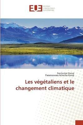 Les vegetaliens et le changement climatique - Ravikumar Kurup,Parameswara Achutha Kurup - cover