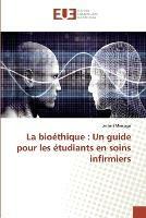 La bioethique: Un guide pour les etudiants en soins infirmiers - Jestoni Maniago - cover