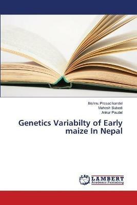 Genetics Variabilty of Early maize In Nepal - Bishnu Prasad Kandel,Mahesh Subedi,Ankur Poudel - cover