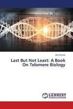 Last But Not Least: A Book On Telomere Biology