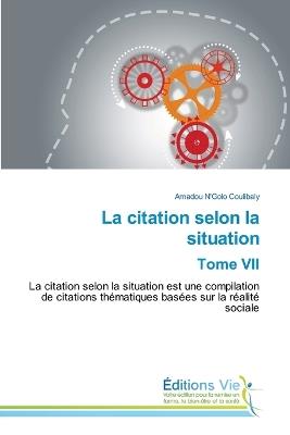 La citation selon la situation Tome VII - Amadou N'Golo Coulibaly - cover